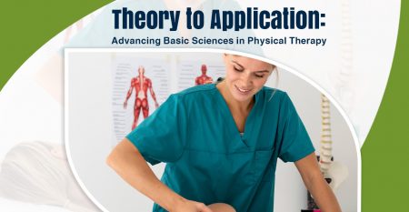 Theory to Application Advancing Basic Sciences in Physical Therapy